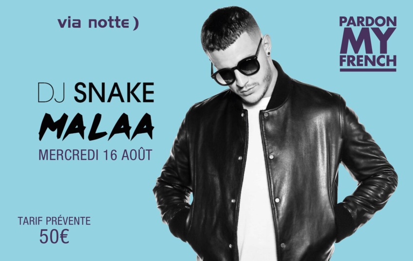 Via Notte DJ Snake - Malaa aout 2017