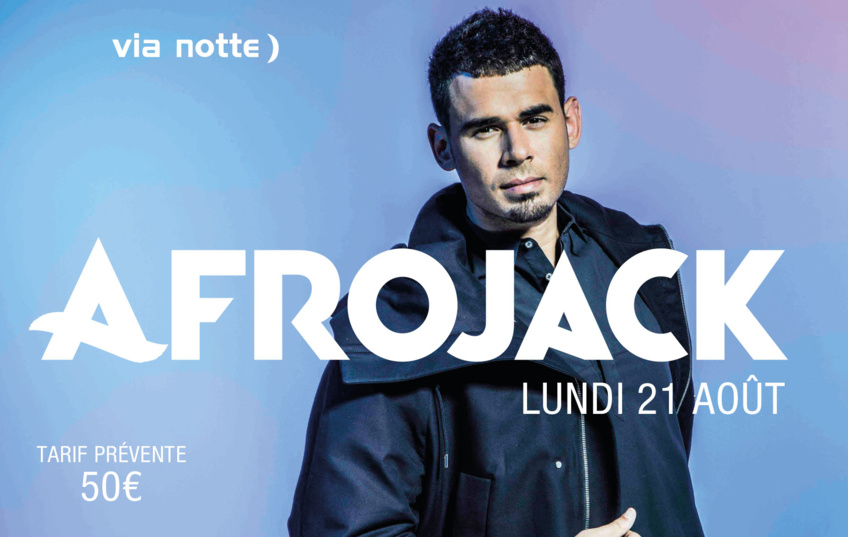 Via Notte AFROJACK aout 2017 Via Notte AFROJACK aout 2017