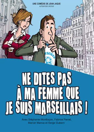 Ne dites pas à ma femme que je suis marseillais Ne dites pas à ma femme que je suis marseillais