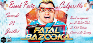 Beach Party, Fatal BAZOOKA Juillet 2016 Beach Party, Fatal BAZOOKA Juillet 2016